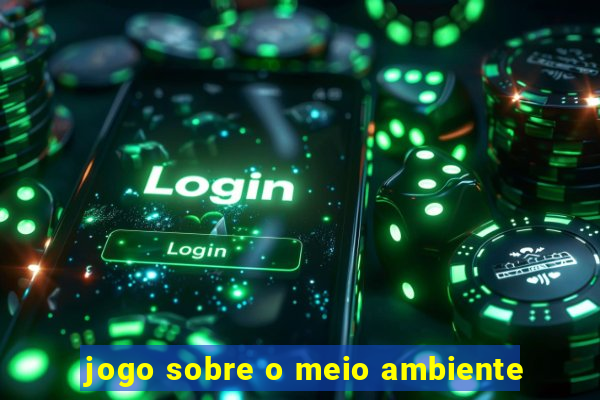 jogo sobre o meio ambiente