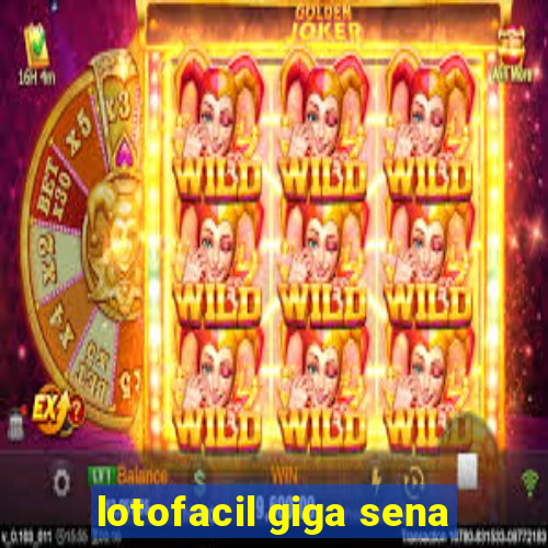 lotofacil giga sena