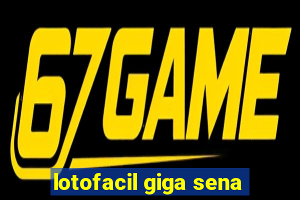 lotofacil giga sena