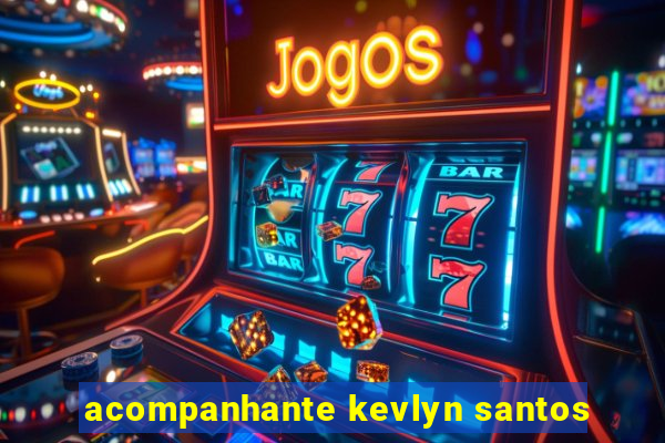 acompanhante kevlyn santos