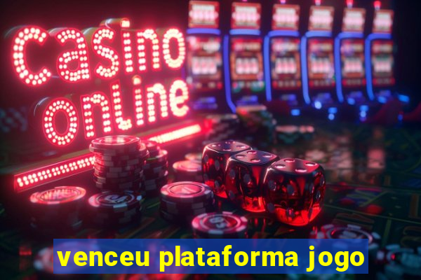 venceu plataforma jogo