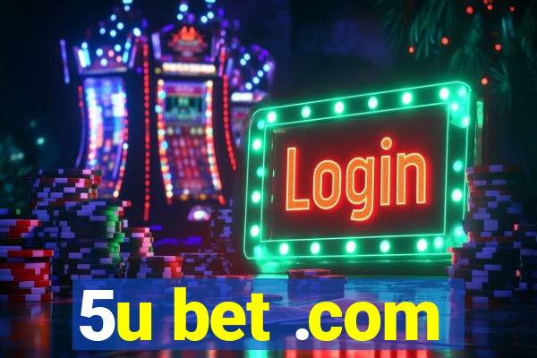 5u bet .com