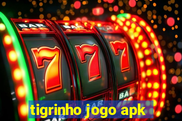 tigrinho jogo apk