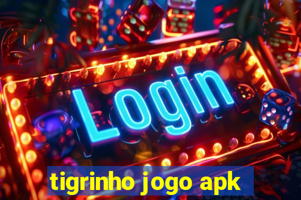 tigrinho jogo apk