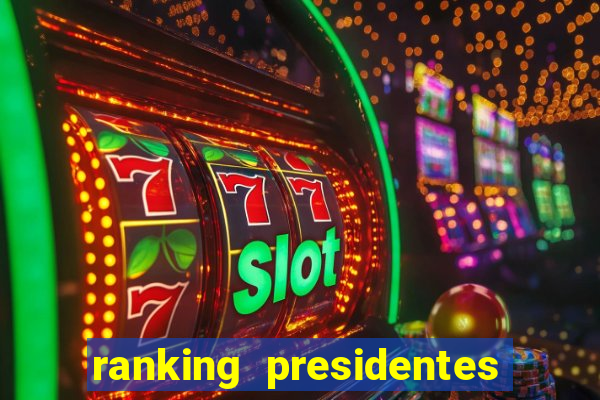 ranking presidentes do brasil