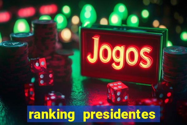 ranking presidentes do brasil