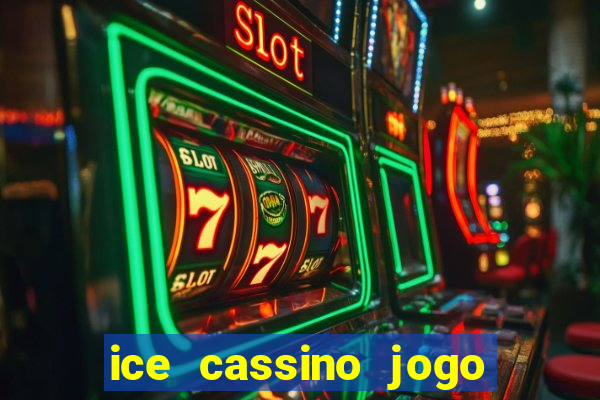 ice cassino jogo de aposta