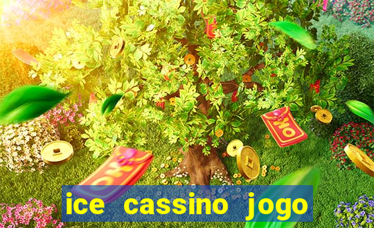 ice cassino jogo de aposta