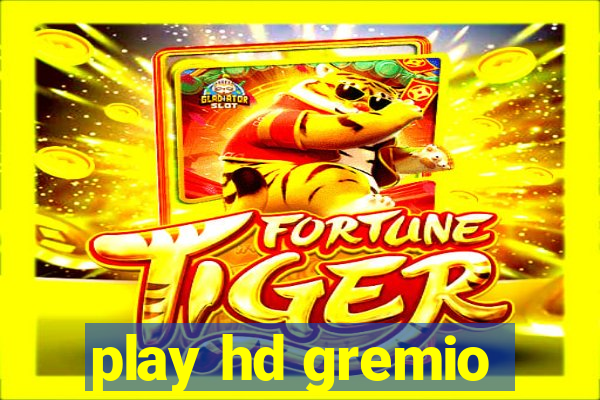 play hd gremio