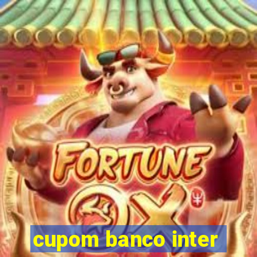 cupom banco inter