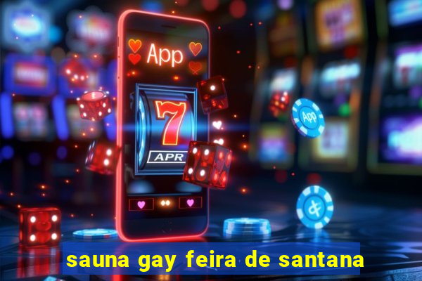 sauna gay feira de santana