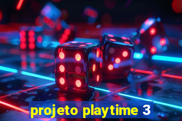 projeto playtime 3