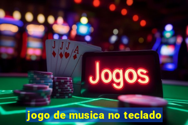 jogo de musica no teclado