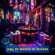 jogo de musica no teclado