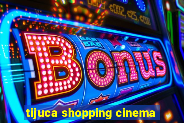 tijuca shopping cinema