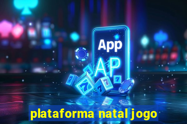 plataforma natal jogo