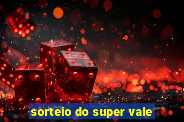 sorteio do super vale