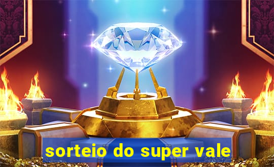 sorteio do super vale