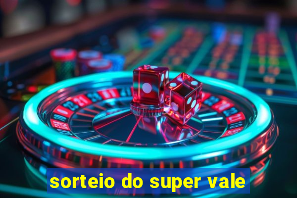 sorteio do super vale