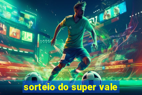 sorteio do super vale