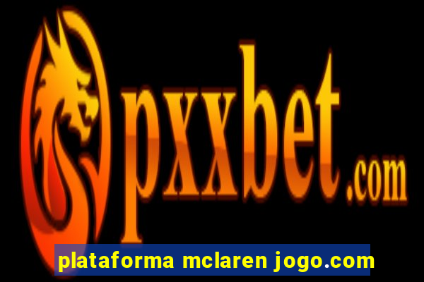 plataforma mclaren jogo.com