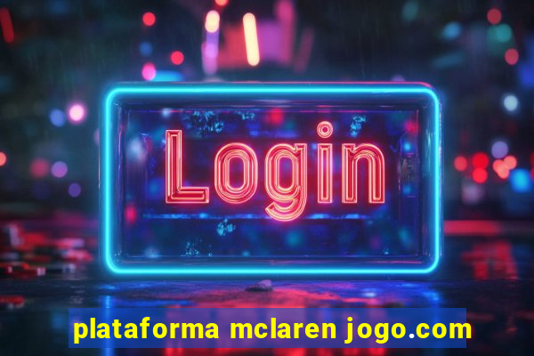 plataforma mclaren jogo.com