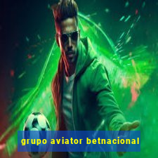 grupo aviator betnacional