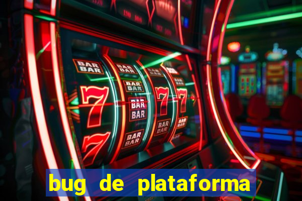 bug de plataforma de jogos