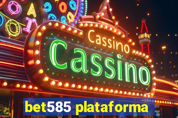 bet585 plataforma