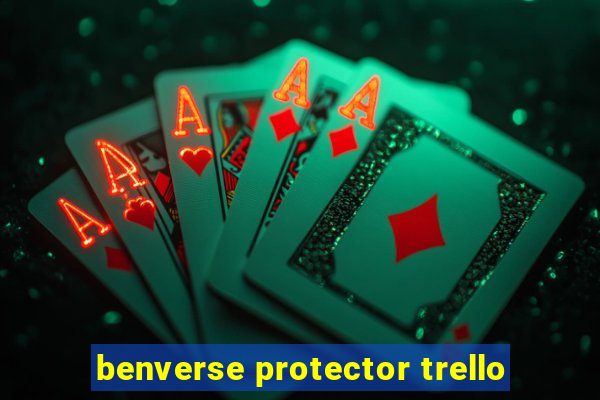 benverse protector trello