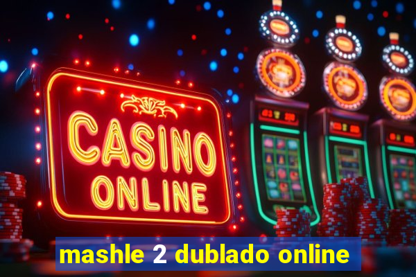 mashle 2 dublado online