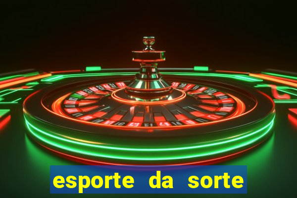 esporte da sorte deposito minimo