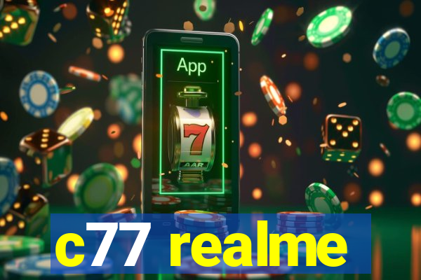 c77 realme