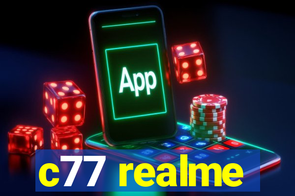 c77 realme