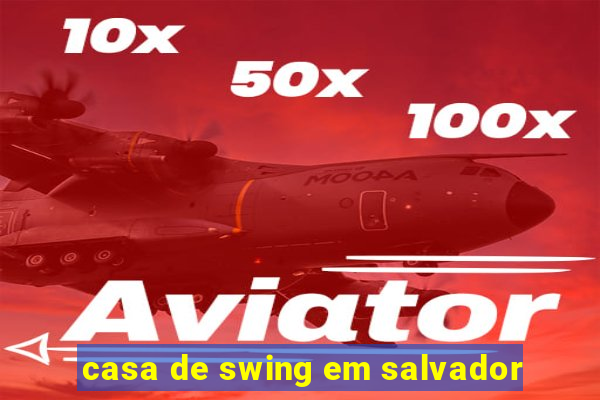 casa de swing em salvador