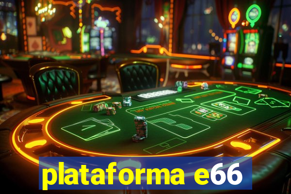 plataforma e66