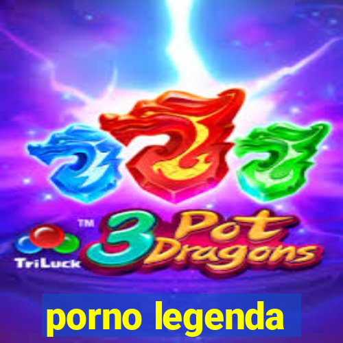 porno legenda