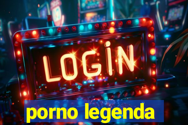 porno legenda