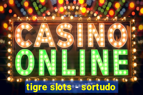 tigre slots - sortudo