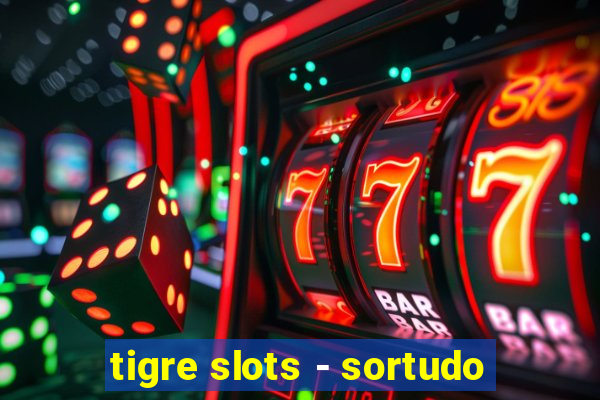 tigre slots - sortudo