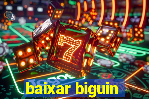 baixar biguin