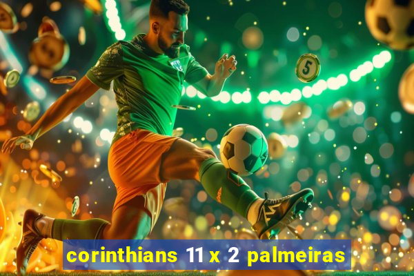 corinthians 11 x 2 palmeiras