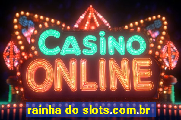 rainha do slots.com.br