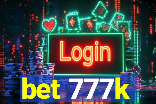 bet 777k