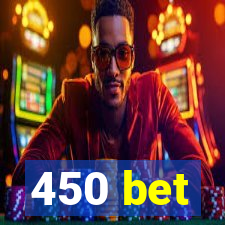 450 bet