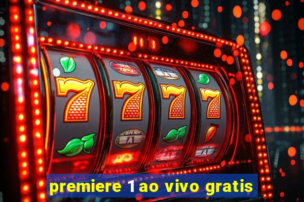 premiere 1 ao vivo gratis