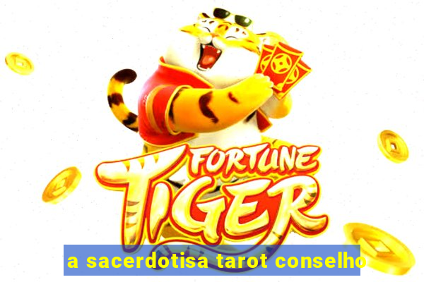 a sacerdotisa tarot conselho