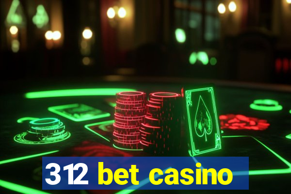 312 bet casino