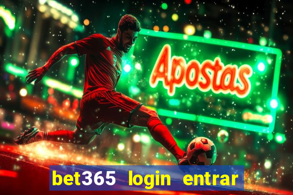 bet365 login entrar agora direto