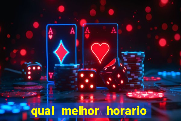 qual melhor horario para jogar fortune dragon